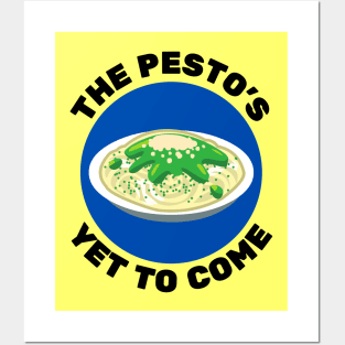 The Pesto's Yet to Come | Pesto Pun Posters and Art